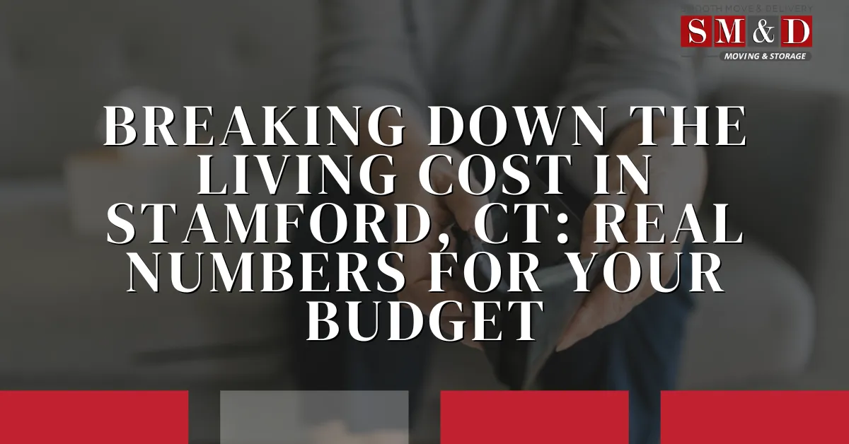 Breaking Down the Living Cost in Stamford, CT: Real Numbers for Your Budget
