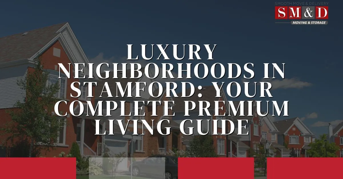 Luxury Neighborhoods in Stamford: Your Complete Premium Living Guide