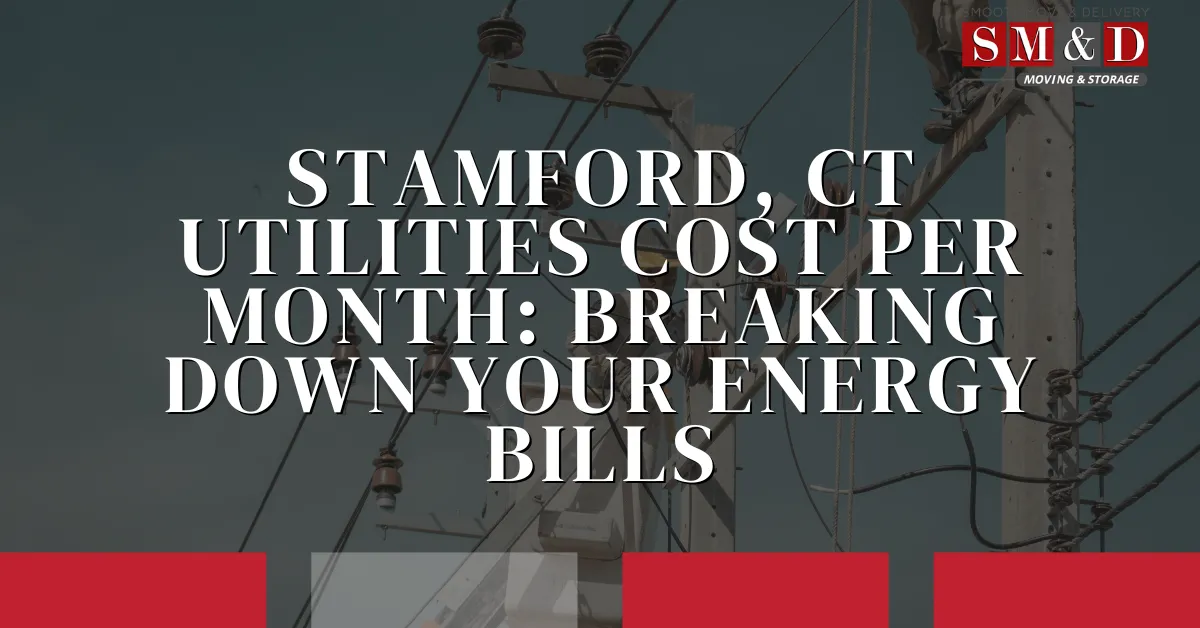 Stamford, CT Utilities Cost Per Month: Breaking Down Your Energy Bills
