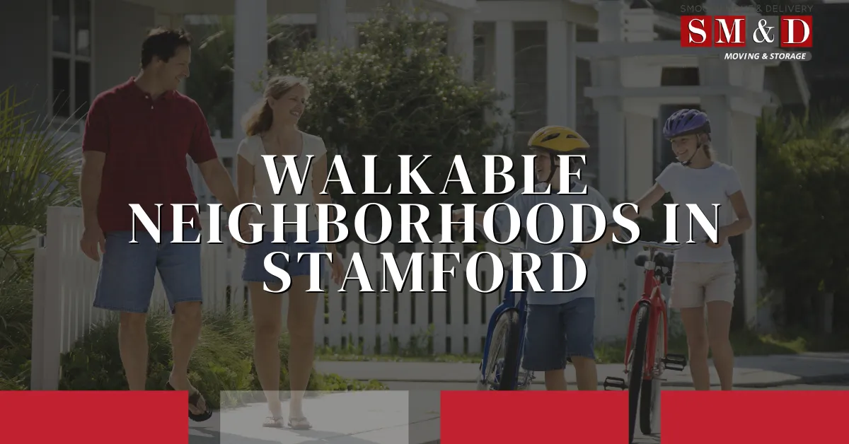 Walkable Neighborhoods in Stamford: Your Complete Pedestrian-Friendly Living Guide
